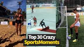 Top 30 Crazy Sports Moments