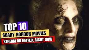 Top 10 Scary Horror Movies to Binge on Netflix Right Now