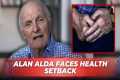 Alan Alda’s Tragic Health Update, He