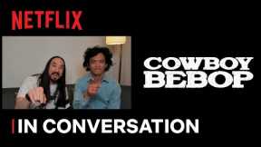 Cowboy Bebop | In Conversation with Steve Aoki & John Cho | Netflix