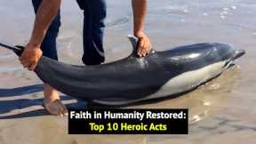 Top 10 Heroic Acts: Faith In Humanity Restored!