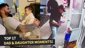 Best Dad and Daughter Moments