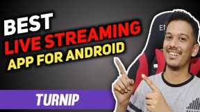 Best Live Stream App For Android | Turnip Live Stream App Tutorial in Hindi
