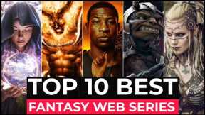 Top 10 Best Fantasy Series On Netflix, Amazon Prime, HBO MAX | Best Fantasy Shows To Watch In 2022