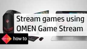 Stream Games using OMEN Game Stream | HP Computers | HP