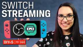 Live Streaming Tips - How to Livestream a Nintendo Switch – DIY in 5 Ep 144