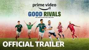 Good Rivals Docuseries - Official Trailer | Prime Video