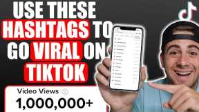 Use These NEW Hashtags To Go VIRAL on TikTok in 2022 FAST (UPDATED TIKTOK HASHTAG STRATEGIES)