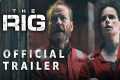 The Rig | Official Trailer | Prime