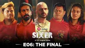 TVF's Sixer - New Web Series | Episode 6 - The Final