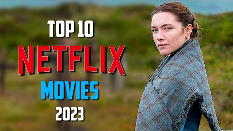 Top 10 Best NETFLIX Movies to Watch Now! 2023