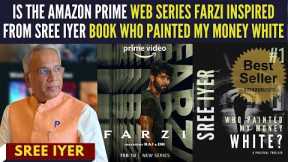 Is the Amazon Prime Web series Farzi inspired from Sree Iyer Book Who painted my money white?