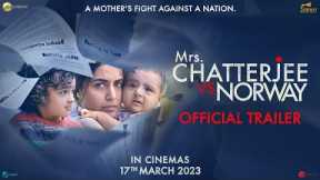 Mrs. Chatterjee Vs Norway | Official Trailer I Rani Mukerji I 17th March 2023
