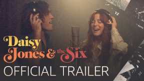 Daisy Jones & The Six | Official Trailer | Prime Video