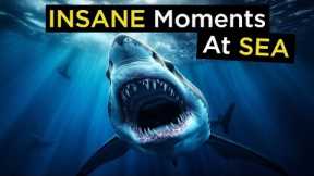 Top 23 INSANE Moments At Sea - The Ocean is SCARY!