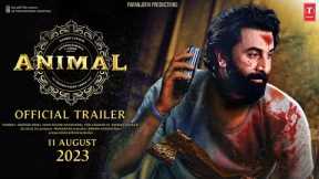 ANIMAL - Official Trailer | 11, Aug 2023 | Ranbir Kapoor, Rashmika Mandanna, Anil K, Bobby D Updates