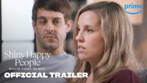 Shiny Happy People: Duggar Family Secrets - Official Trailer | Prime Video