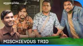 Adventures of Trouble Making Trios Ft. 3 Idiots, Chacha Vidhayak Hain Humare, Immature