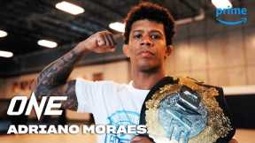 Adriano Moraes' Journey to Success | ONE Championship | Prime Video