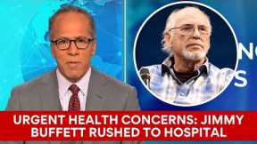 Jimmy Buffett Hospitalized for His Urgent Health Issues
