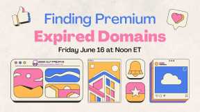 GeekOutFridays 06-16-23 Finding Premium Expired Domains