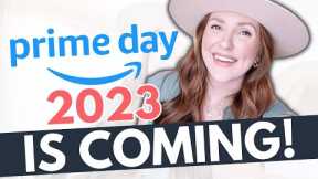 PRIME DAY 2023 - IT IS COMING! | Amazon Prime Day Sale 2023 - WHAT TO EXPECT!