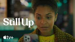 Still Up — Official Trailer | Apple TV+