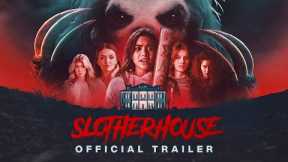 SLOTHERHOUSE - Official Trailer - Exclusively in Theaters August 30th