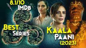 Kaala Paani (2023) Full Series Explained In Hindi | Best Series Of 2023 | SEASON 2 Details Explained