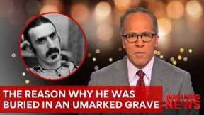 He Was Buried in an Unmarked Grave, Now We Know Why