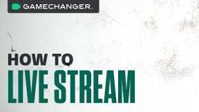 Live Streaming on GameChanger | How-To