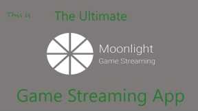 The ULTIMATE Game Streaming App | Moonlight game streaming.