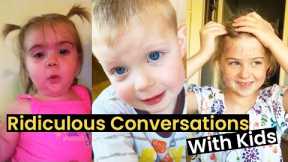 You Said What?!? | Ridiculous Conversations With Kids
