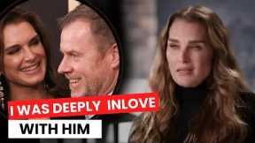 At 58, Brooke Shields Confesses He Was the Love of Her Life