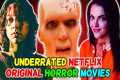 13 Underrated Netflix Original Horror 