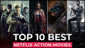 Top 10 Best Action Movies On Netflix | Best Hollywood Action Movies To Watch In 2024 | Top 10 Movies