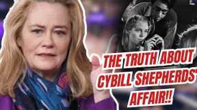 Cybill Shepherd Opens up About the Affair That Destroyed Her Career